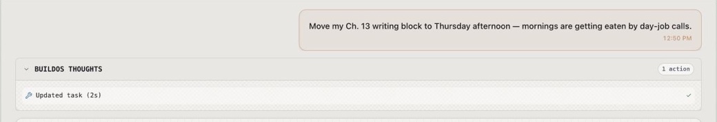 Chat: move my chapter 13 writing block to Thursday afternoon. BuildOS updates the Writing block task.